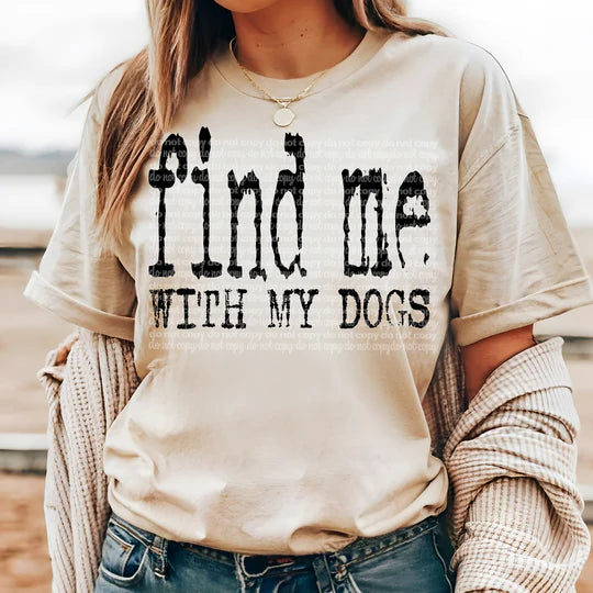 find me with my dogs