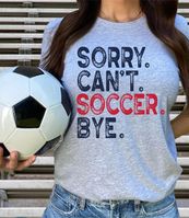 sorry. can't. soccer.